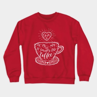 coffee love Crewneck Sweatshirt